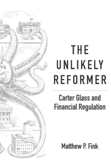 Book cover of The Unlikely Reformer: Carter Glass and Financial Regulation