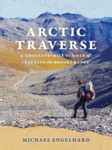 Book cover of Arctic Traverse: A Thousand-Mile Summer of Trekking the Brooks Range