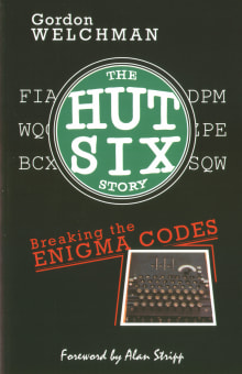 Book cover of The Hut Six Story: Breaking the Enigma Codes