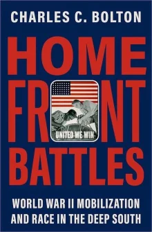 Book cover of Home Front Battles: World War II Mobilization and Race in the Deep South