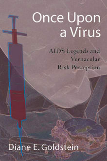 Book cover of Once Upon A Virus: AIDS Legends and Vernacular Risk Perception