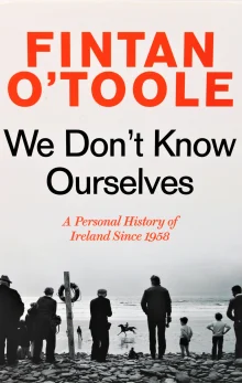 Book cover of We Don't Know Ourselves: A Personal History of Modern Ireland