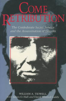 Book cover of Come Retribution: The Confederate Secret Service and the Assassination of Lincoln