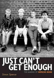 Book cover of Just Can’t Get Enough: The Making of Depeche Mode