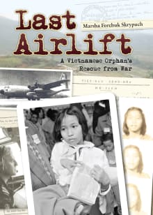 Book cover of Last Airlift: A Vietnamese Orphanas Rescue from Waraa