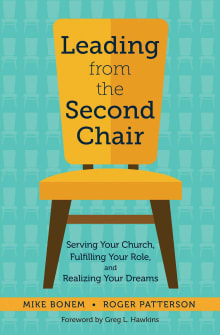 Book cover of Leading from the Second Chair: Serving Your Church, Fulfilling Your Role, and Realizing Your Dreams