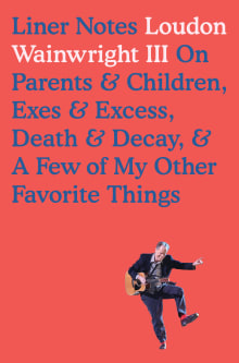 Book cover of Liner Notes: On Parents, Children, Exes, Excess, Decay & a Few More of My Favourite Things