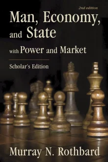 Book cover of Man, Economy, and State: With Power and Market