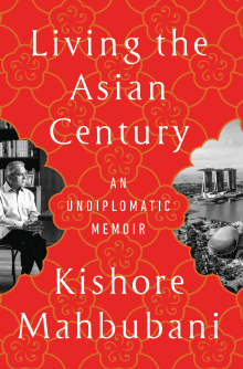 Book cover of Living the Asian Century: An Undiplomatic Memoir