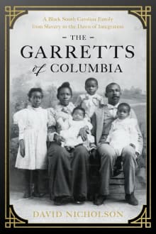 Book cover of The Garretts of Columbia: A Black South Carolina Family from Slavery to the Dawn of Integration