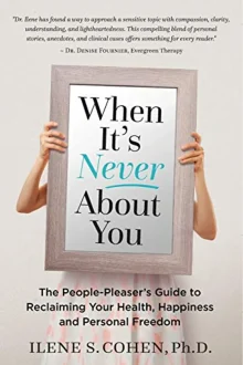 Book cover of When It's Never About You: The People-Pleaser's Guide to Reclaiming Your Health, Happiness and Personal Freedom