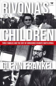 Book cover of Rivonia's Children: Three Families and the Cost of Conscience in White South Africa