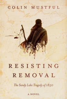 Book cover of Resisting Removal: The Sandy Lake Tragedy of 1850