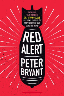 Book cover of Red Alert: The Novel that Inspired Dr. Strangelove, or, How I Learned to Stop Worrying and Love the Bomb