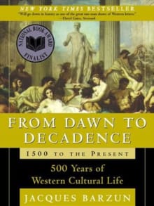 Book cover of From Dawn to Decadence: 1500 to the Present: 500 Years of Western Cultural Life
