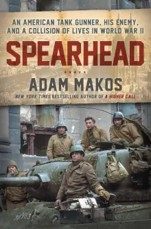 Book cover of Spearhead: An American Tank Gunner, His Enemy, and a Collision of Lives in World War II