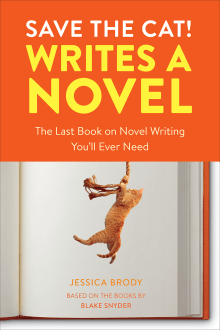 Book cover of Save the Cat! Writes a Novel: The Last Book on Novel Writing You'll Ever Need
