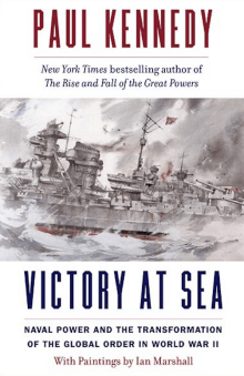 Book cover of Victory at Sea: Naval Power and the Transformation of the Global Order in World War II