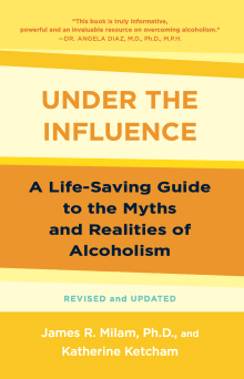 Book cover of Under the Influence: A Life-Saving Guide to the Myths and Realities of Alcholism