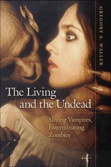 Book cover of The Living and the Undead: Slaying Vampires, Exterminating Zombies