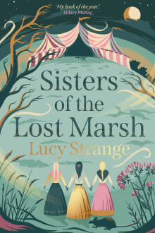 Book cover of Sisters of the Lost Marsh: the atmospheric new story from Waterstones Prize-shortlisted author Lucy Strange