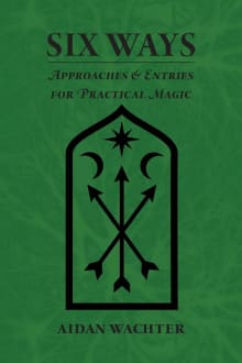 Book cover of Six Ways: Approaches & Entries for Practical Magic