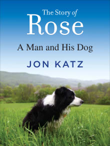 Book cover of The Story of Rose: A Man and His Dog