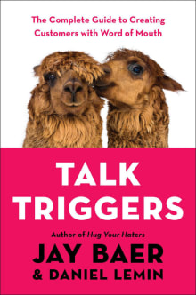 Book cover of Talk Triggers: The Complete Guide to Creating Customers with Word of Mouth