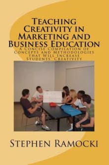 Book cover of Teaching Creativity in Marketing and Business Education: A Concise Compilation of Concepts and Methodologies that Will Increase Students' Creativity