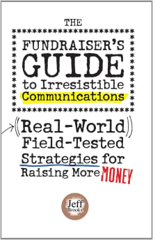 Book cover of The Fundraiser's Guide to Irresistible Communications