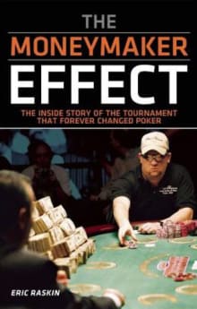 Book cover of The Moneymaker Effect: The Inside Story of the Tournament That Forever Changed Poker
