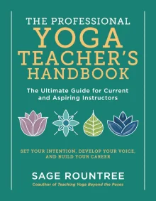Book cover of The Professional Yoga Teacher's Handbook: The Ultimate Guide for Current and Aspiring Instructors