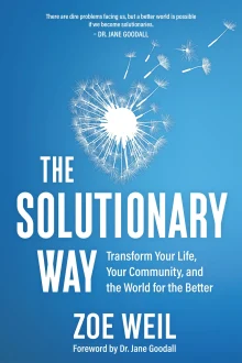 Book cover of The Solutionary Way: Transform Your Life, Your Community, and the World for the Better