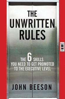 Book cover of The Unwritten Rules: The Six Skills You Need to Get Promoted to the Executive Level