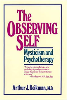 Book cover of The Observing Self: Mysticism and Psychotherapy By Arthur J. Deikman