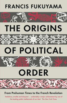 Book cover of The Origins of Political Order: From Prehuman Times to the French Revolution