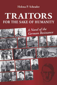 Book cover of Traitors for the Sake of Humanity: A Novel of the German Resistance to Hitler