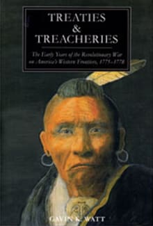 Book cover of Treaties and Treacheries - The Early Years of the Revolutionary War on America's Western Frontiers, 1775-1778