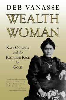 Book cover of Wealth Woman: Kate Carmack and the Klondike Race for Gold