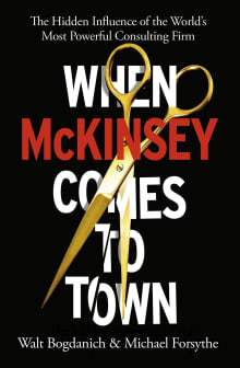 Book cover of When McKinsey Comes to Town: The Hidden Influence of the World's Most Powerful Consulting Firm