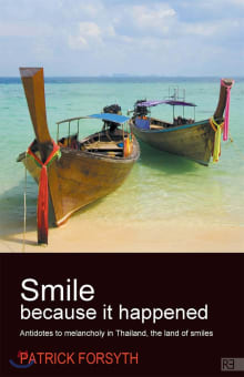 Book cover of Smile Because It Happened: Antidotes to Melancholy in Thailand, the Land of Smiles