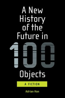 Book cover of A New History of the Future in 100 Objects