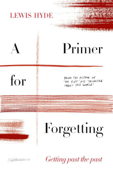 Book cover of A Primer for Forgetting: Getting Past the Past