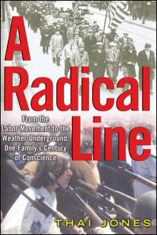 Book cover of A Radical Line: From the Labor Movement to the Weather Underground, One Family's Century of Conscience