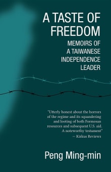 Book cover of A Taste of Freedom: Memoirs of a Taiwanese Independence Leader