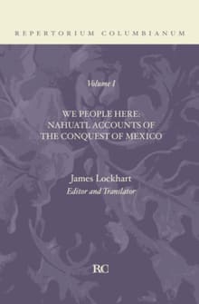 Book cover of We People Here: Nahuatl Accounts of the Conquest of Mexico