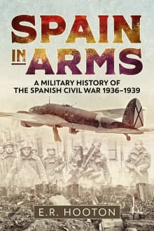 Book cover of Spain in Arms: A Military History of the Spanish Civil War 1936-1939