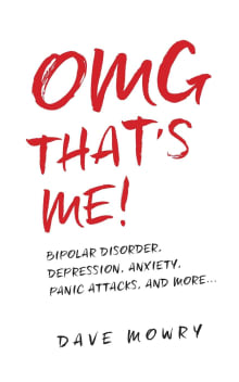 Book cover of OMG That's Me!: Bipolar Disorder, Depression, Anxiety, Panic Attacks, and More...