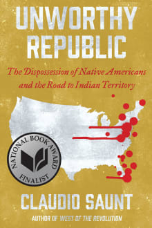 Book cover of Unworthy Republic: The Dispossession of Native Americans and the Road to Indian Territory