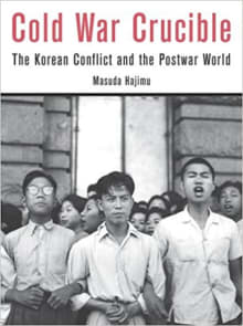 Book cover of Cold War Crucible: The Korean Conflict and the Postwar World